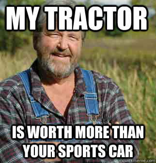 my tractor is worth more than your sports car - my tractor is worth more than your sports car  Misc