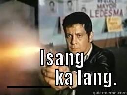  ISANG ____ KA LANG. Misc