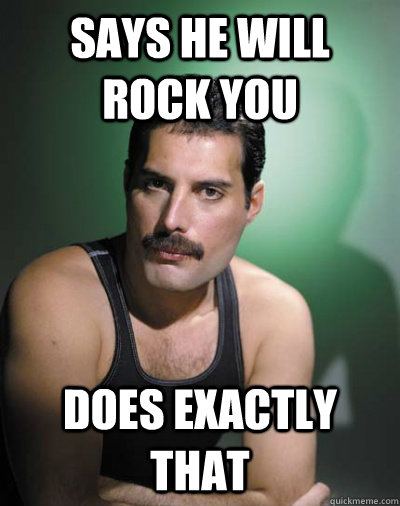 Says he will rock you does exactly that - Says he will rock you does exactly that  Freddie mercury gay