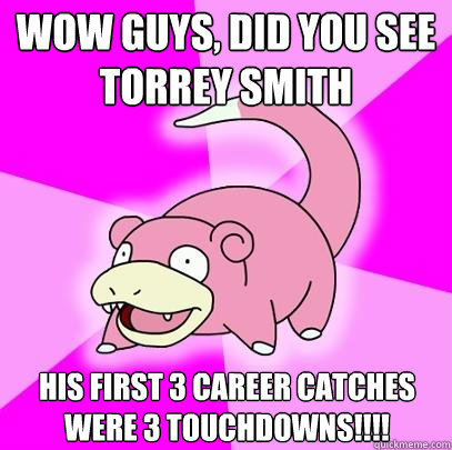 Wow guys, did you see torrey smith his first 3 career catches were 3 touchdowns!!!!  Slowpoke
