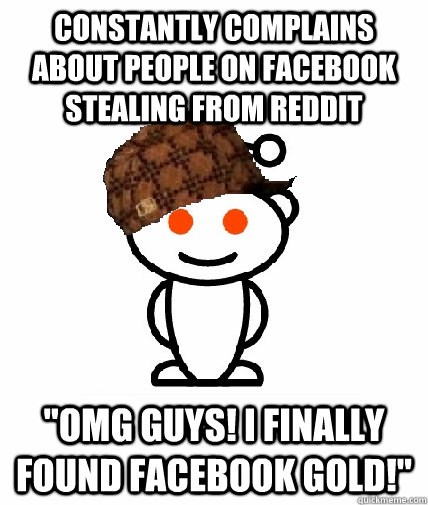 constantly complains about people on facebook stealing from reddit 