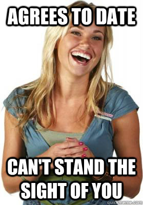 agrees to date can't stand the sight of you  Friend Zone Fiona