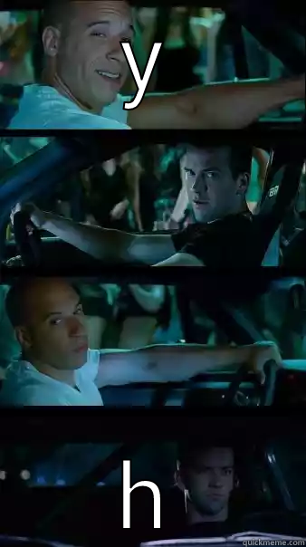 Y H Fast and Furious