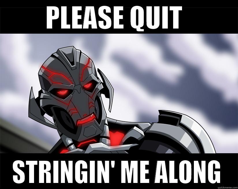 Ultron Punny - PLEASE QUIT  STRINGIN' ME ALONG Misc