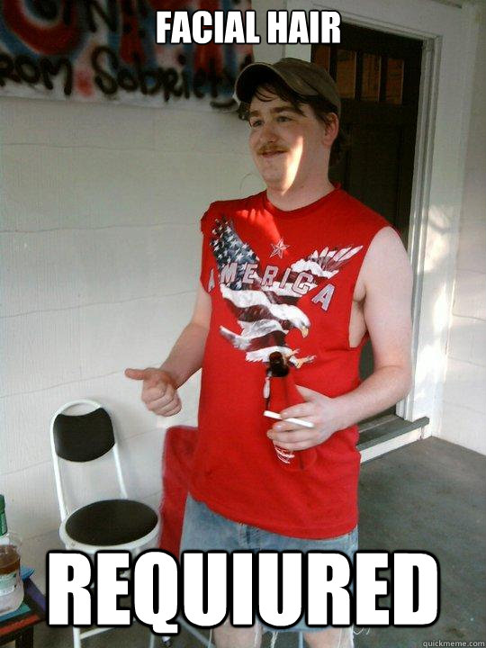 facial hair requiured - facial hair requiured  Redneck Randal