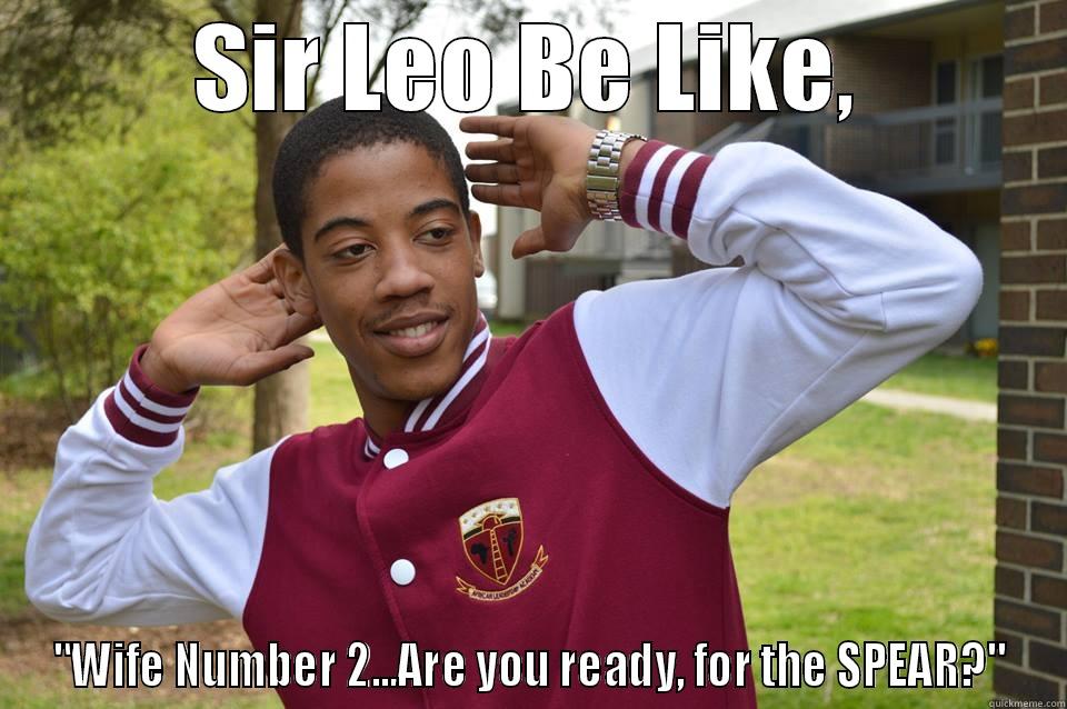Sir Leo Quotes - SIR LEO BE LIKE, 