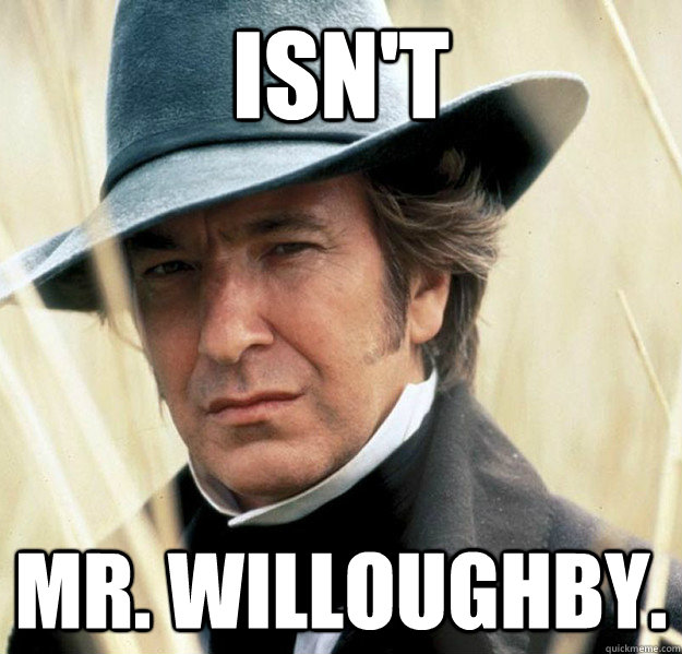 Isn't Mr. Willoughby.  Good Guy Colonel Brandon