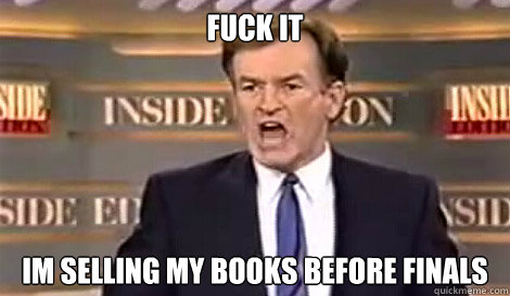 FUCK IT Im selling my books before finals   Well do it live