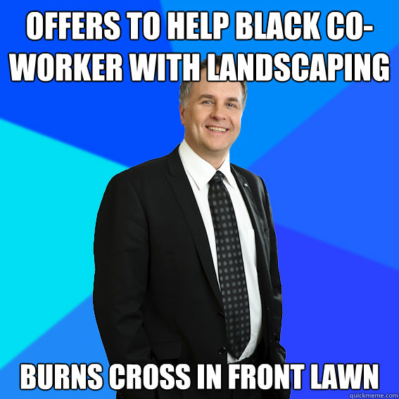 offers to help black co-worker with landscaping burns cross in front lawn  