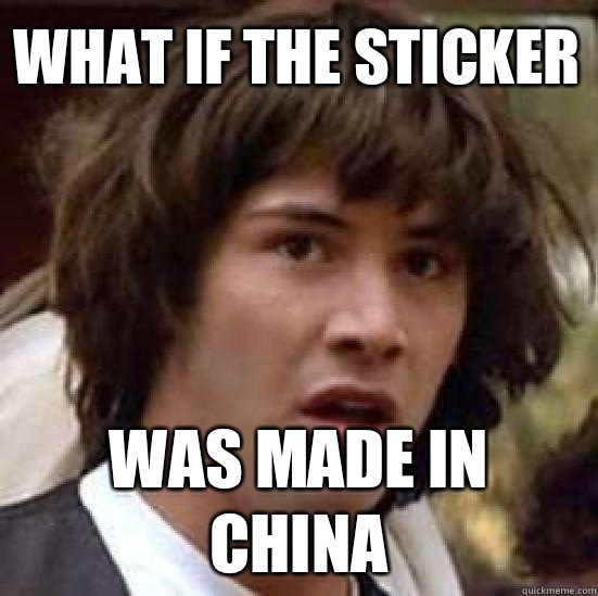 What if the sticker Was made in china  conspiracy keanu