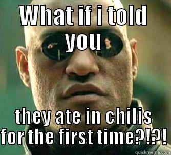 WHAT IF I TOLD YOU THEY ATE IN CHILIS FOR THE FIRST TIME?!?! Matrix Morpheus