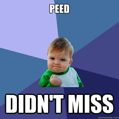 Peed didn't miss  Success Kid