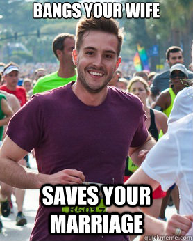 BANGS YOUR WIFE SAVES YOUR MARRIAGE  Ridiculously photogenic guy