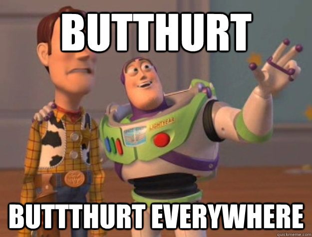 Butthurt buttthurt everywhere - Butthurt buttthurt everywhere  Buzz Lightyear