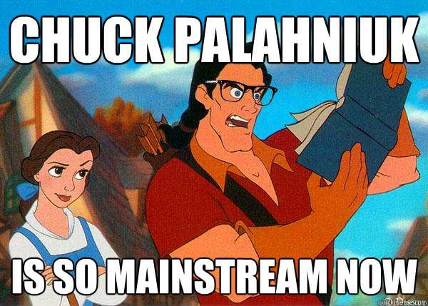 chuck Palahniuk is so mainstream now  Hipster Gaston