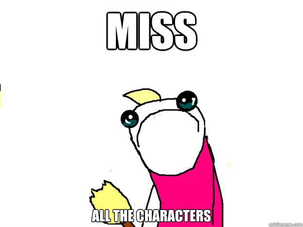 Miss All the characters    All the things sad