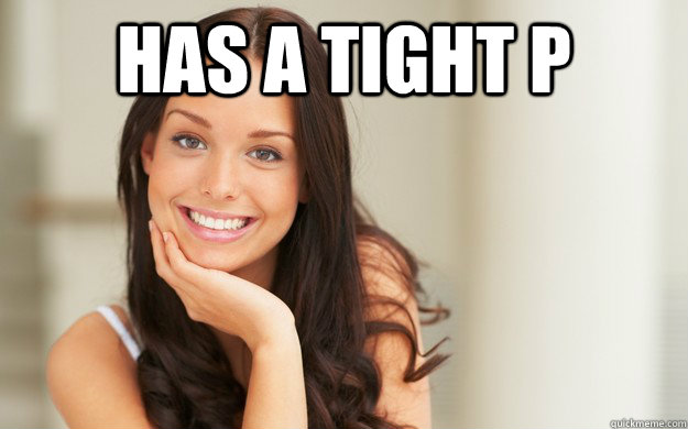 has a tight p   Good Girl Gina