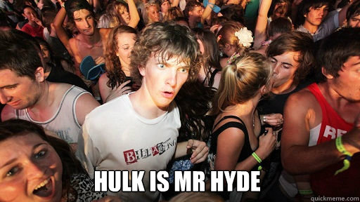  Hulk is mr hyde  Sudden Clarity Clarence