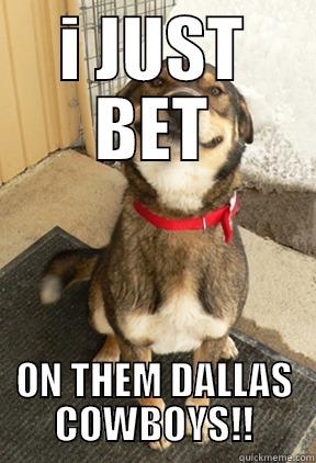 I JUST BET ON THEM DALLAS COWBOYS!! Good Dog Greg
