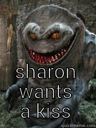  SHARON WANTS A KISS Misc