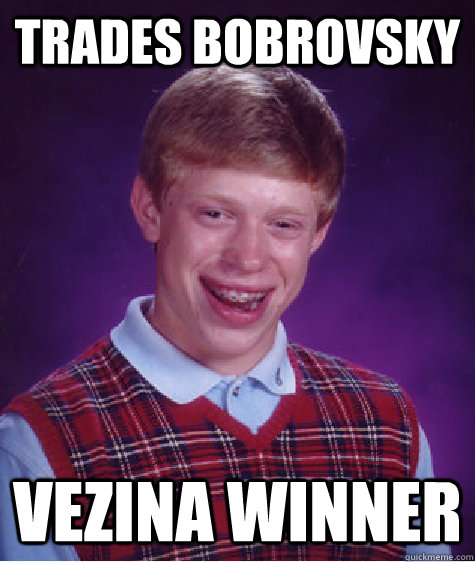 Trades Bobrovsky Vezina winner  Bad Luck Brian