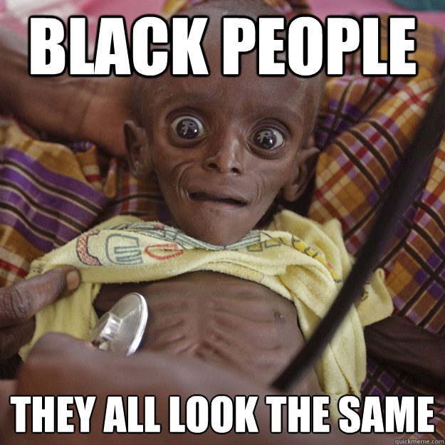 black people they all look the same - black people they all look the same  Third World Distress