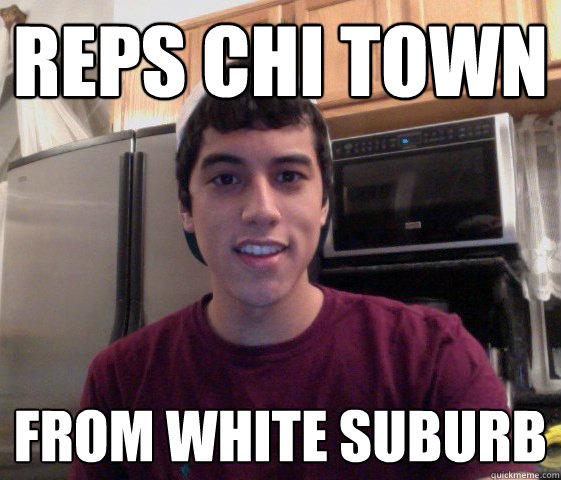 reps chi town from white suburb - reps chi town from white suburb  Rigo