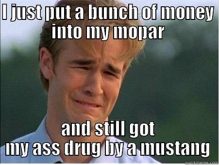 I JUST PUT A BUNCH OF MONEY INTO MY MOPAR AND STILL GOT MY ASS DRUG BY A MUSTANG 1990s Problems