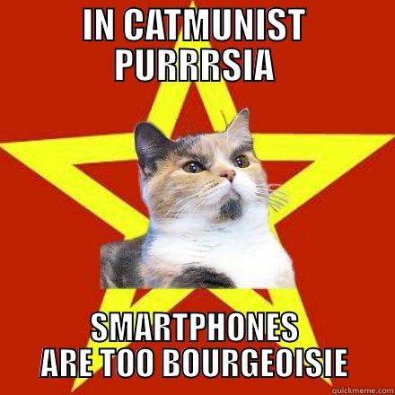 Catmunist Purrrrsia Smartphones - IN CATMUNIST PURRRSIA SMARTPHONES ARE TOO BOURGEOISIE Lenin Cat