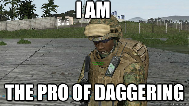 I am The pro of daggering  Condescending