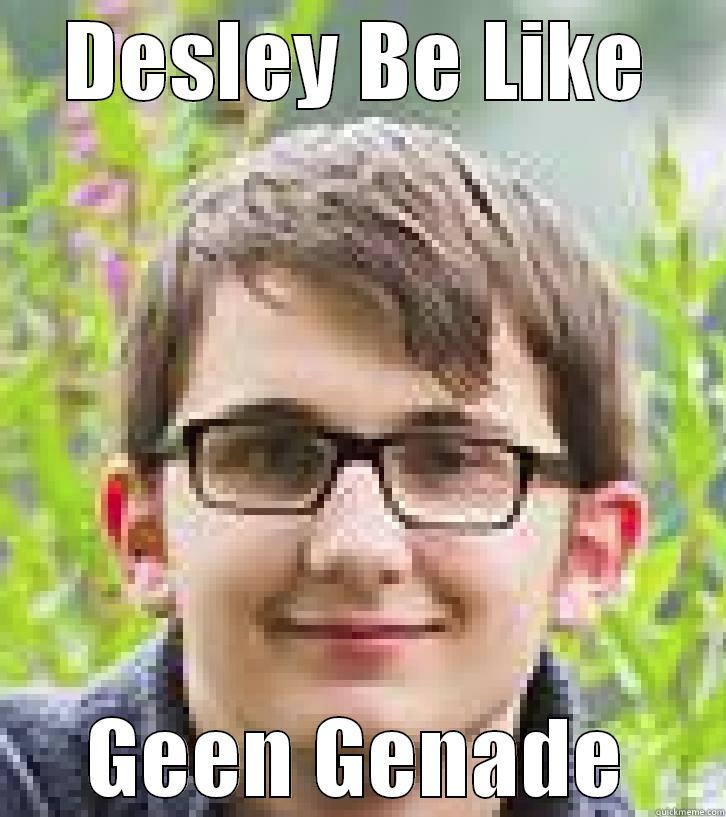 DESLEY BE LIKE GEEN GENADE Misc