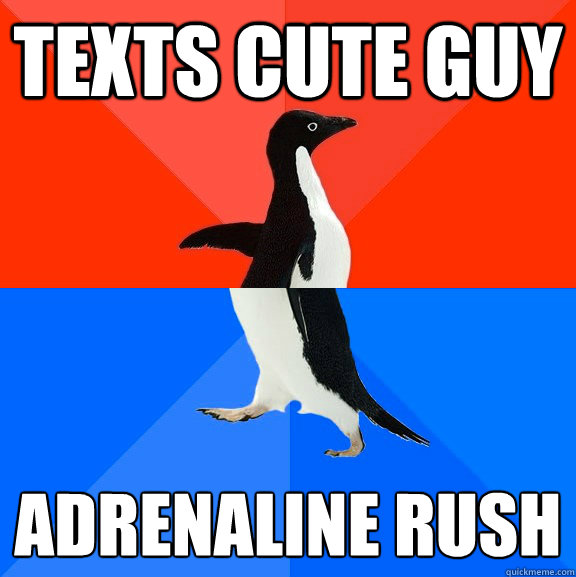 texts cute guy adrenaline rush  Socially Awesome Awkward Penguin