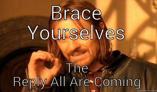 BRACE YOURSELVES THE REPLY ALL ARE COMING Boromir