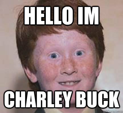 hello im charley buck  Over Confident Ginger