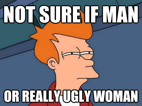 Not Sure If Man Or really ugly woman   Futurama Fry