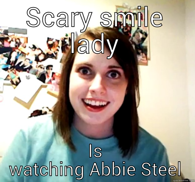 SCARY SMILE LADY IS WATCHING ABBIE STEEL Overly Attached Girlfriend