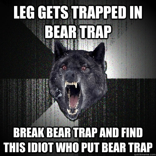 LEG GETS TRAPPED IN BEAR TRAP BREAK BEAR TRAP AND FIND THIS IDIOT WHO PUT BEAR TRAP  Insanity Wolf