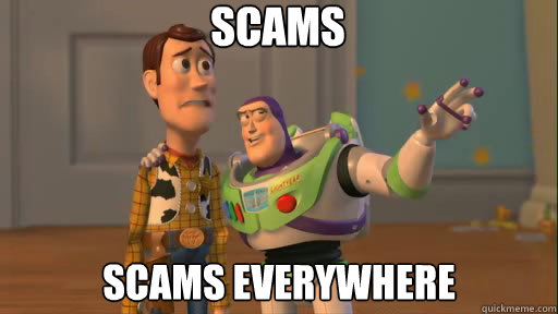 Scams scams everywhere  Everywhere