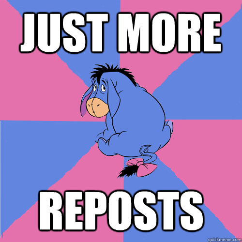 just more reposts - just more reposts  Lonely eeyore