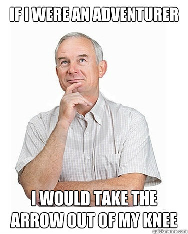 IF I WERE AN ADVENTURER I WOULD TAKE THE ARROW OUT OF MY KNEE  Victim-blaming Middle Class White Man