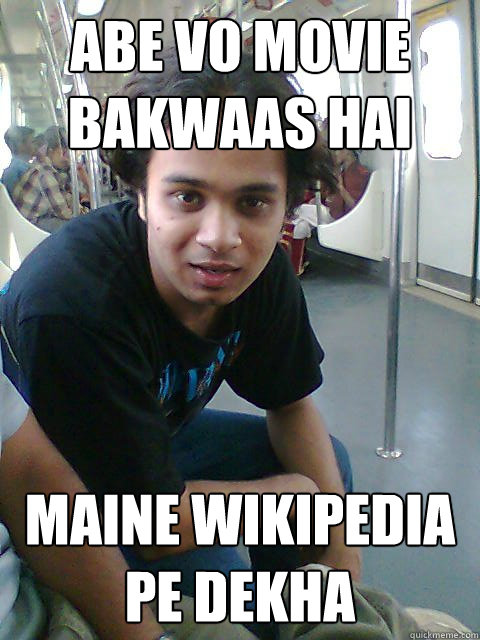 Abe vo movie bakwaas hai Maine wikipedia pe dekha - Abe vo movie bakwaas hai Maine wikipedia pe dekha  Suar