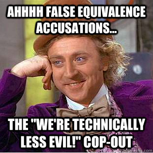 Ahhhh false equivalence accusations... the 