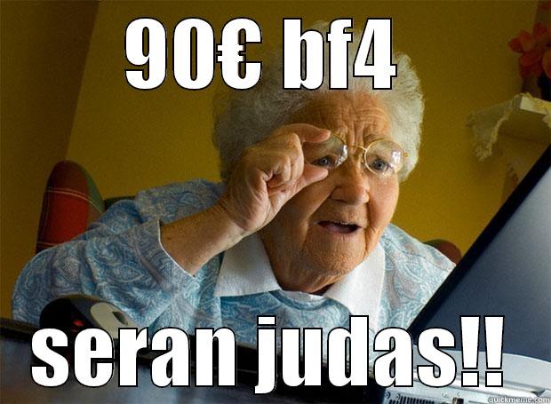 90€ BF4  SERAN JUDAS!! Grandma finds the Internet