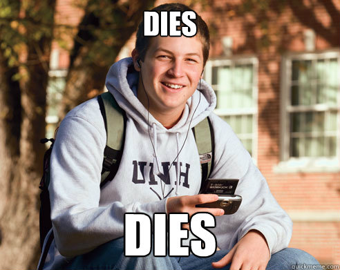 DIES DIES  College Freshman