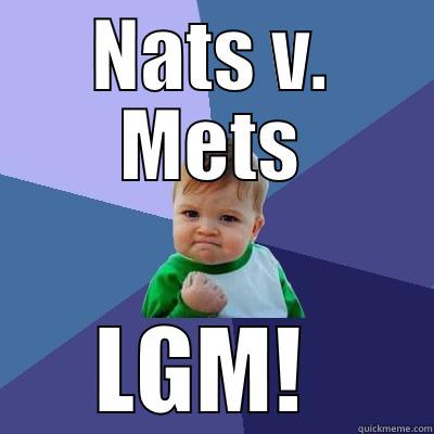 NATS V. METS LGM!  Success Kid
