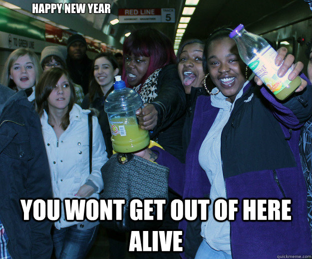 Happy New Year you wont get out of here alive - Happy New Year you wont get out of here alive  Angry Subway Woman