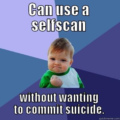 CAN USE A SELFSCAN WITHOUT WANTING TO COMMIT SUICIDE. Success Kid