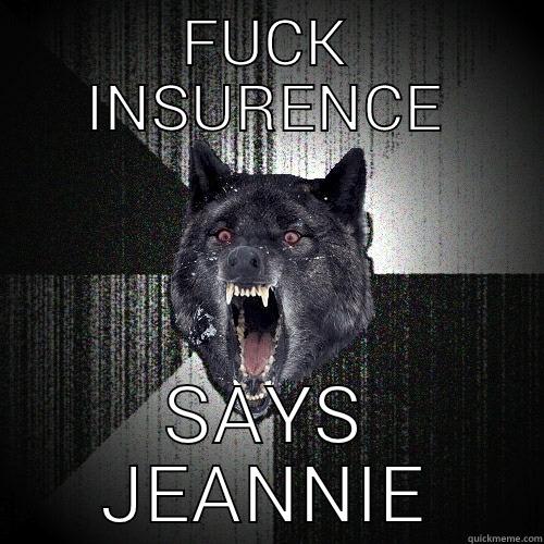 FUCK INSURENCE SAYS JEANNIE Insanity Wolf