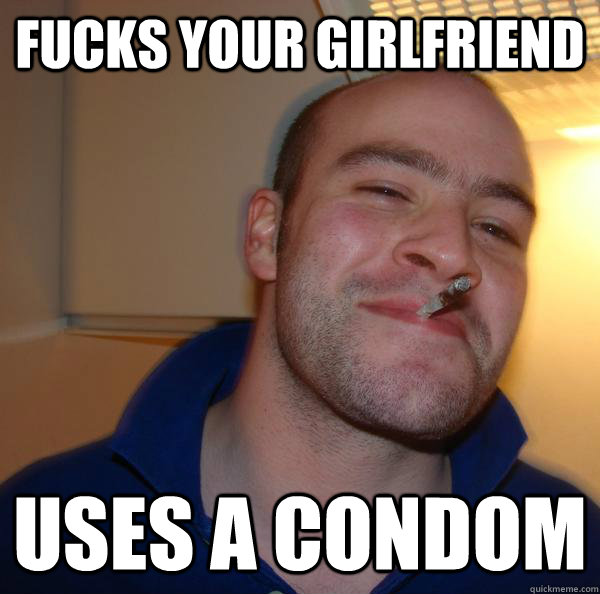 fucks your girlfriend uses a condom - fucks your girlfriend uses a condom  Misc