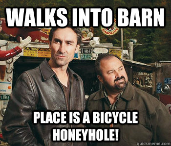 Walks into barn Place is a bicycle honeyhole! - Walks into barn Place is a bicycle honeyhole!  American Pickers